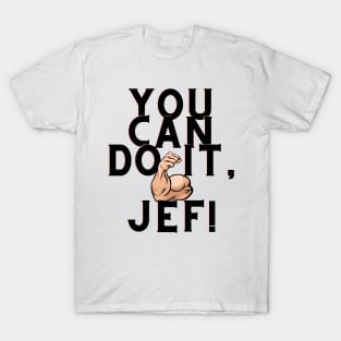 You can do it, Jef T-Shirt